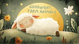 🌙🐄GOODNIGHT FARM  Soothing Bedtime Adventure AND Lullaby Song for Children to Help Them Sleep 💤 [upl. by Leuamme33]