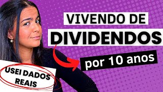 COMO VIVER DE RENDA PASSIVA TESTEI POR 10 ANOS UMA CARTEIRA DE AÇÕES QUE PAGAM DIVIDENDOS [upl. by Lonyer924]