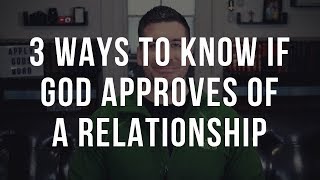 3 Signs God Approves of a Relationship Christian Relationship Advice [upl. by Jarrid]