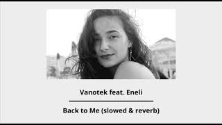 Vanotek feat Eneli  Back to Me slowed amp reverb [upl. by Dareen]