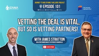 Vetting the Deal is Vital but so is Vetting Partners with James Stratton Ep 101 [upl. by Edwards469]