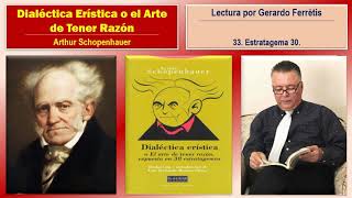 Dialéctica Erística o el Arte de Tener Razón 33 Estratagema 30 [upl. by Kernan585]