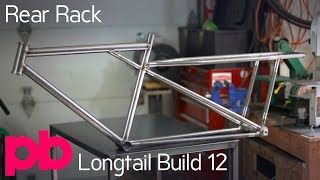 Longtail Bicycle Frame Build 12  TIG Weld Rear Rack [upl. by Gaven]