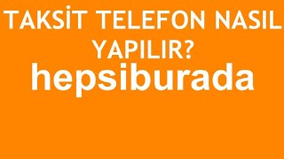 Hepsiburada Taksit Telefon Nasıl Yapılır [upl. by Noguchi]