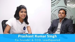 Interview with Prashant Kumar Singh Cofounder and CCO LeadSquared [upl. by Otecina371]