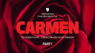 «Carmen» – Krzysztof Urbański Trondheim Symfoniorkester  Part 1 [upl. by Lynette277]