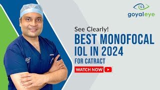 Best Monofocal IOL in 2024 for Cataract  Goyal Eye [upl. by Katharina9]