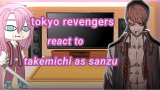 tokyo revengers react to takemichi as sanzu [upl. by Gillman]