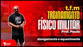 Treinamento Físico Militar TFM  Alongamento e aquecimento [upl. by Drarreg]