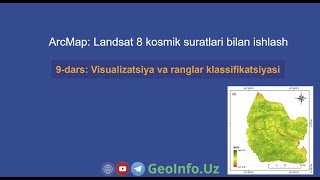 9dars Visualizatsiya va ranglar klassifikatsiyasi  ArcMap  Landsat 8 [upl. by Wye]