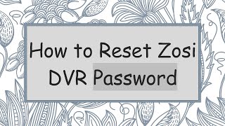 How to Reset Zosi DVR Password [upl. by Irek222]