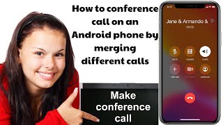 How to conference call on an Android phone by merging different calls [upl. by Gasperoni]