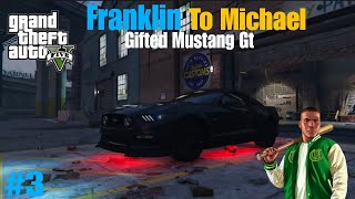 FRANKLIN GIFTED MUSTANG GT WORTH 200000 TO MICHAEL  GTA V GAMEPLAY 3 [upl. by Egwan708]