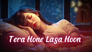 Tu Jaane Na ✨ Tera Hone Laga Hoon  Doorie ✨ Chillout Mix [upl. by Keslie]