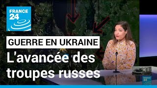 Guerre en Ukraine  le point sur lavancée des troupes russes • FRANCE 24 [upl. by Ayor]