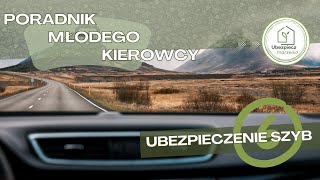 Poradnik młodego kierowcy  cz6  Ubezpieczenie Szyb [upl. by Namurt]