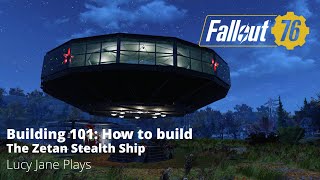 Fallout 76  Building 101  How to build the Zetan UFO Stealth Ship [upl. by Tillfourd291]