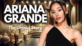 ARIANA GRANDE The Untold Story [upl. by Anirb]