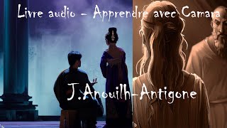 Livre Audio  Jean Anouilh Antigone  Apprendre avec Camara  Partie 12 [upl. by Yeldoow657]