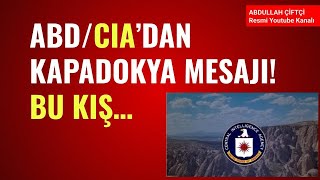 ABD DIŞ İSTİHBARAT SERVİSİ CIAADAN KAPADOKYA MESAJI BU KIŞAbdullah Çiftçi [upl. by Eilarol]