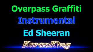 Ed Sheeran  Overpass Graffiti  Instrumental  With Backing Vocals [upl. by Anailil655]