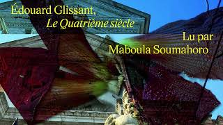 Édouard Glissant Le Quatrième siècle [upl. by Araj]