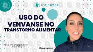 Uso de Venvanse no transtorno alimentar  Clínica Angioskope [upl. by Jae]