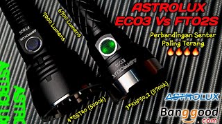 Astrolux EC03 Vs Astrolux FT02S  3XHP502 amp 4SST40  Perbandingan Senter Paling Terang [upl. by Banna790]