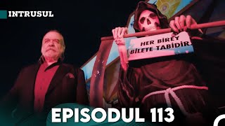 Intrusul Episodul 113  İçerde [upl. by Aleit132]