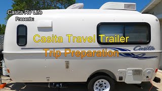 Casita Travel Trailer Trip Preparation [upl. by Hanauq869]