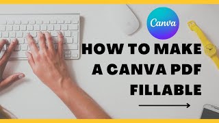 HOW TO MAKE A CANVA PDF FILLABLE  EDITABLE PDF [upl. by Fayth]