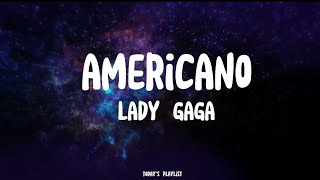 Americano  Lady Gaga Lyrics [upl. by Radloff161]