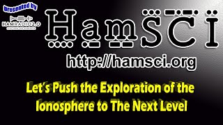 HamSCI Let’s Push the Exploration of the Ionosphere to The Next Level [upl. by Brendis280]