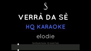 Verrà Da Sè Karaoke Italiano  Elodie HQ [upl. by Sachs]