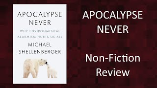 Apocalypse Never  Michael Shellenberger NonFiction Book review [upl. by Gentes]