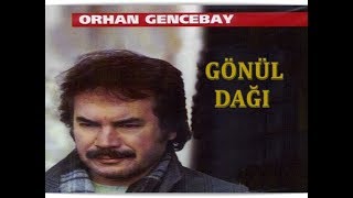 ORHAN GENCEBAY  GÖNÜL DAĞI [upl. by Hnacogn]