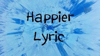 Happier  Ed Sheeran Lyric [upl. by Minni]