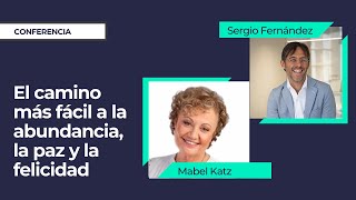 El Camino Más Fácil a la Abundancia la Paz y la Felicidad⎮Sergio Fernández y Mabel Katz [upl. by Wunder]