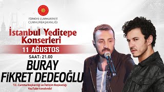 Cumhurbaşkanlığı “İstanbul Yeditepe Konserleri” Fikret Dedeoğlu  Buray [upl. by Ardelis524]