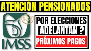 ATENCIÓN PENSIONADOS MEGA SORPRESA IMSS e ISSSTE💥ADELANTAN PRÓXIMO PAGOS POR ELECCIONES 2024😲 [upl. by Lebasiairam]