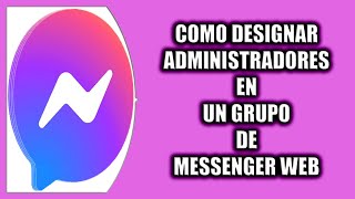 Cómo designar administradores en un grupo de Messenger Web [upl. by Alleacim]