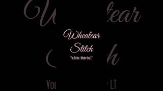 Wheatear Stitch in short [upl. by Killam9]