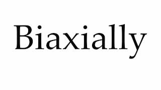 How to Pronounce Biaxially [upl. by Ahsytal]