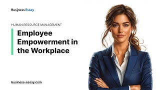 Employee Empowerment in the Workplace  Essay Example [upl. by Mar]