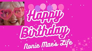 HAPPY BIRTHDAY Nonie Maes Life [upl. by Aihsekyw205]