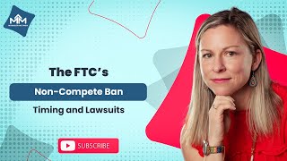 FTC NonCompete Ban Lawsuits and Timing Explained [upl. by Everson]