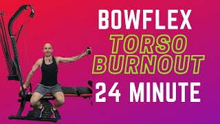 Bowflex Torso Burnout Workout  24 min  Shoulders Back Abs Chest [upl. by Keriann]