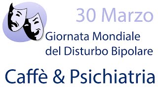 CAFFE amp PSICHIATRIA Emi Bondi 30 Marzo Giornata Mondiale del Disturbo Bipolare [upl. by Imac204]