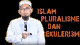 Islam Pluralisme dan Sekulerisme di Indonesia  Ustadz Adi Hidayat Lc MA [upl. by Park]