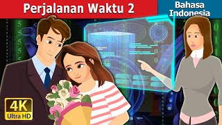 Perjalanan Waktu 2  Time Travel Part 2 in Indonesian  Dongeng Bahasa Indonesia [upl. by Cychosz516]